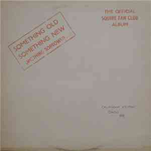 Squire - Something Old Something New Something Borrowed...The Official Squire Fan Club Album