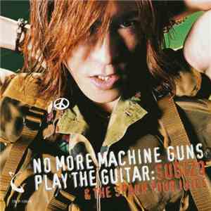 Sugizo & The Spank Your Juice - No More Machine Guns Play The Guitar