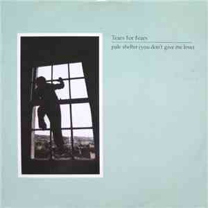 Tears For Fears - Pale Shelter (You Don't Give Me Love)
