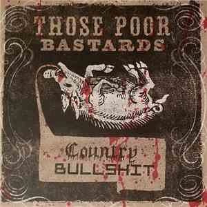 Those Poor Bastards - Country Bullshit