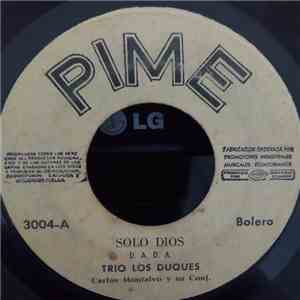Trio Los Duques - Solo Dios / Para Que Te De Vergüenza