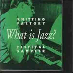 Various - What Is Jazz? (Knitting Factory Festival Sampler)