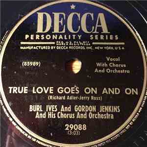 Burl Ives And Gordon Jenkins And His Chorus And Orchestra - True Love Goes  ...