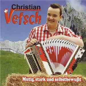 Christian Vetsch - Mutig, Stark Und Selbstbewußt