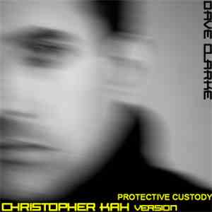 Dave Clarke - Protective Custody (Christopher Kah Remix)