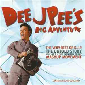 DJ P  - Dee JPee's Big Adventure: The Very Best Of D.J.P. The Untold Story  ...