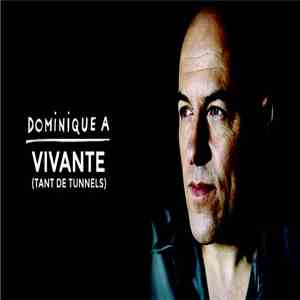 Dominique A - Vivante (Tant De Tunnels)