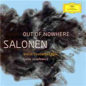 Esa-Pekka Salonen, Leila Josefowicz - Out Of Nowhere: Violin Concerto / Nyx