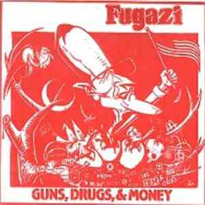 Fugazi - Guns, Drugs, & Money