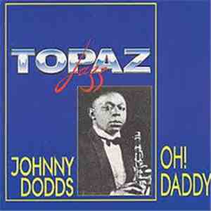Johnny Dodds - Oh! Daddy