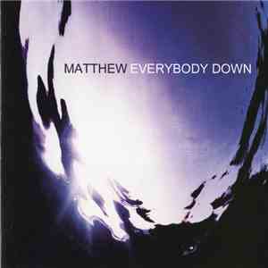 Matthew  - Everybody Down