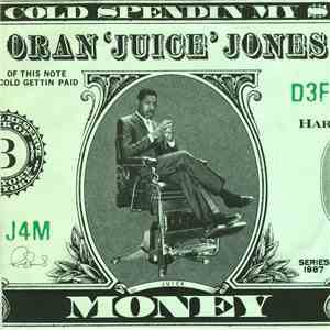 Oran 'Juice' Jones - Cold Spendin' My $ Money