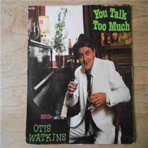 Otis Watkins - You Talk Too Much