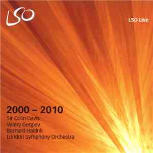 The London Symphony Orchestra - LSO Live 2000 - 2010 London Symphony Orchestra