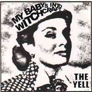 The Yell - My Baby's Into Witchcraft
