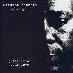 Winston Bennett & Merger  - Prisoner of Your Love