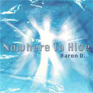 Aaron D. - Nowhere To Hide