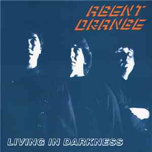 Agent Orange  - Living In Darkness
