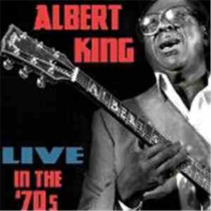Albert King - Live In The 70s