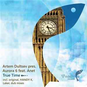 Artem Dultsev Pres. Aurora 6 Feat. Anet - True Time