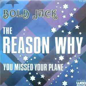 Bold Jack - The Reason Why (If You Really Wanna Know) / You Missed Your Pla ...