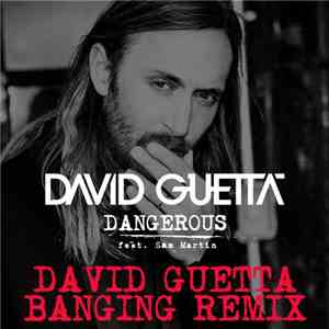 David Guetta Feat. Sam Martin  - Dangerous (David Guetta Banging Remix)