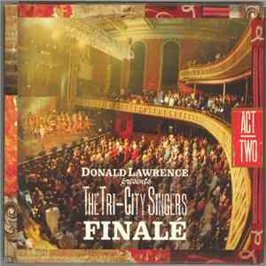 Donald Lawrence, The Tri-City Singers - Finale