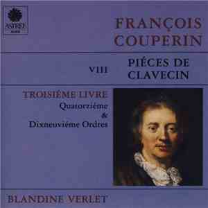 François Couperin, Blandine Verlet - Piéces De Clavecin (Livre III - Ordres 14 & 19)