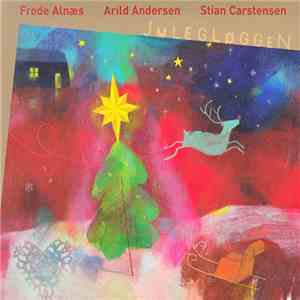 Frode Alnæs, Arild Andersen, Stian Carstensen - Julegløggen
