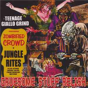 Gruesome Stuff Relish - Teenage Giallo Grind