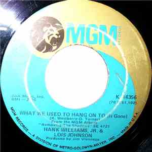 Hank Williams, Jr. & Lois Johnson  - What We Used To Hang On To (Is Gone) / ...