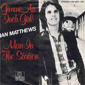 Ian Matthews - Gimme An Inch Girl / Man In The Station
