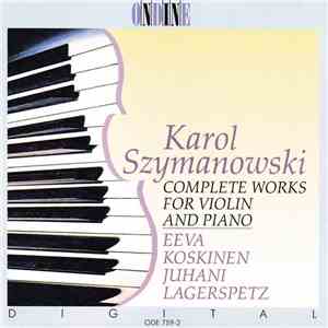 Karol Szymanowski / Eeva Koskinen, Juhani Lagerspetz - Complete Works For Violin And Piano