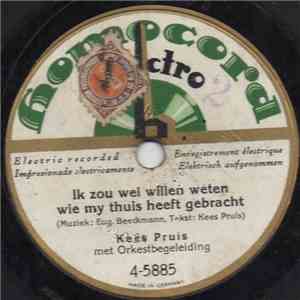 Kees Pruis - Ik Zou Wel Eens Willen Weten Wie Mij Thuis Heeft Gebracht? / Tante Griet Wat Wor Je Mager