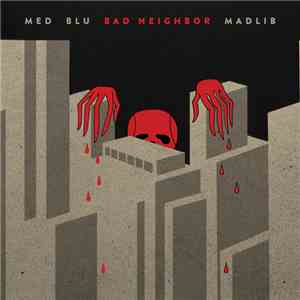 MED, Blu , Madlib - Bad Neighbor