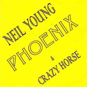 Neil Young & Crazy Horse - Phoenix