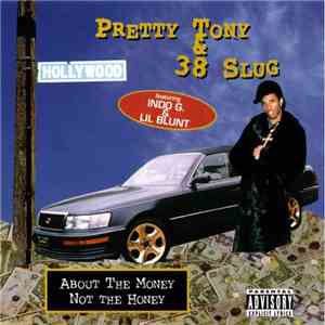 Pretty Tony  & 38 Slug - About The Money, Not The Honey