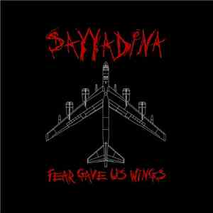 Sayyadina - Fear Gave Us Wings