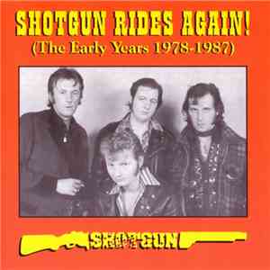 Shotgun  - Shotgun Rides Again! (The Early Years 1978-1987)