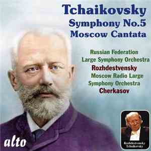 Tchaikovsky - Symphony No.5 / Moscow Cantata