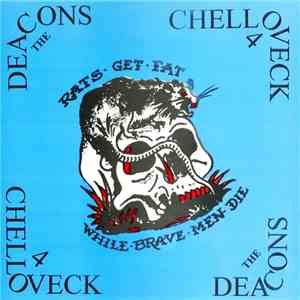 The Deacons  / Chelloveck 4 - Rats Get Fat While Brave Men Die