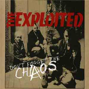 The Exploited - Don't Forget The Chaos