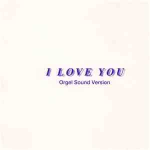 Unknown Artist - I Love You Orgel Sound Version