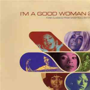 Various - I'm A Good Woman 2 (Funk Classics From Sassy Soul Sisters)