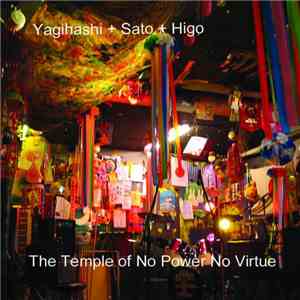 Yagihashi + Sato + Higo - The Temple Of No Power No Virtue