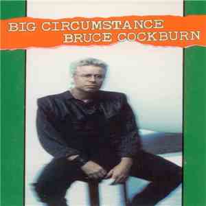 Bruce Cockburn - Big Circumstance
