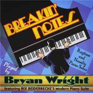 Bryan Wright  - Breakin' Notes: Ragtime & Novelty Piano Solos