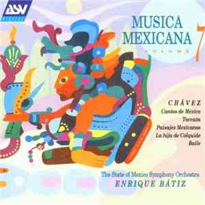 Carlos Chávez, Enrique Batiz - Musica Mexicana: Vol. 7 - Chavez