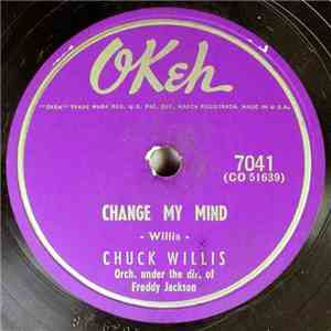 Chuck Willis - Change My Mind / My Hear's Been Broke Again