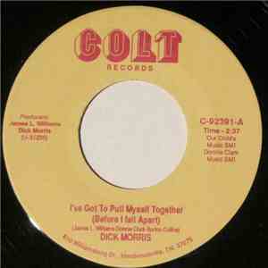 Dick Morris - I've Got To Pull Myself Together (Before I Fall Apart)